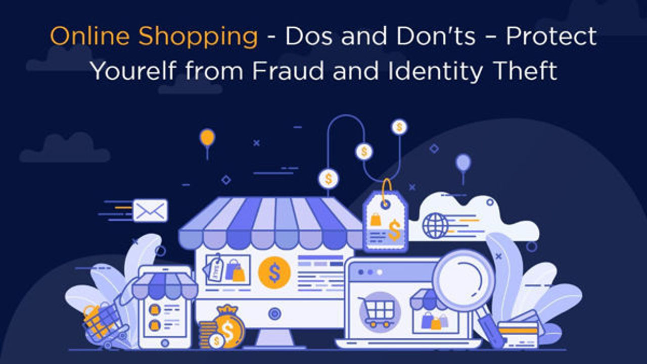 Online Shopping-Dos and Don'ts – protect yourself from Fraud and Identity Theft.