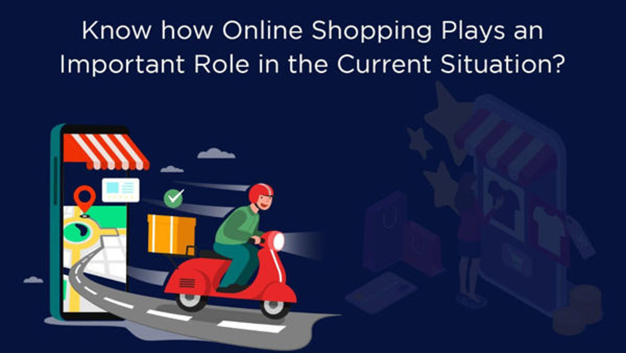 Know how online shopping plays an important role in the current situation.
