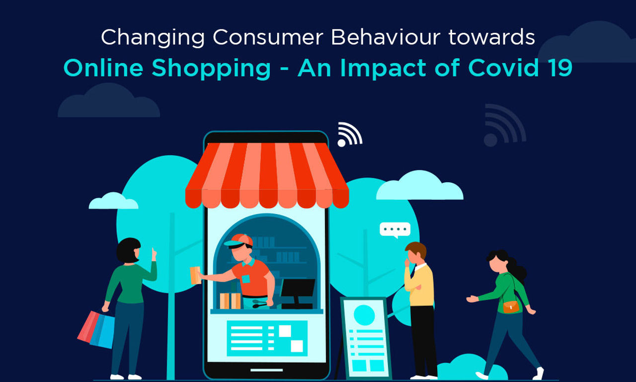 Changing Consumer Behavior towards Online Shopping - An Impact of Covid-19