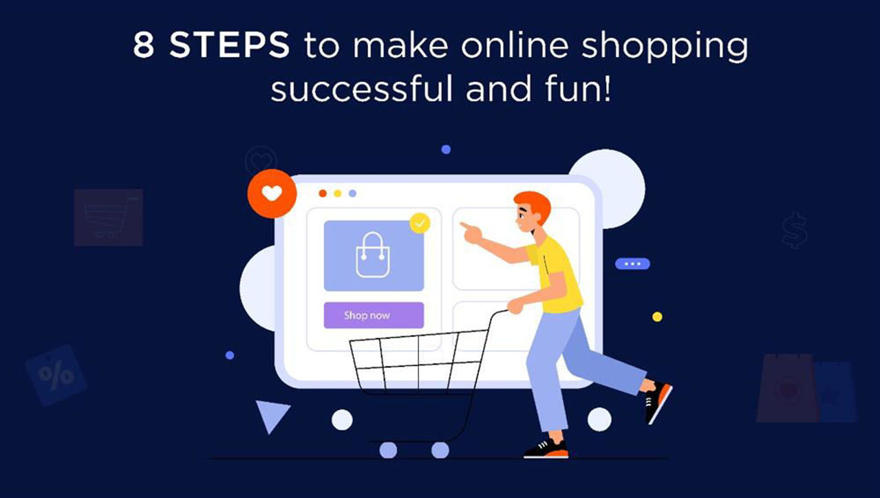8 Steps to Make Online Shopping Successful and Fun!